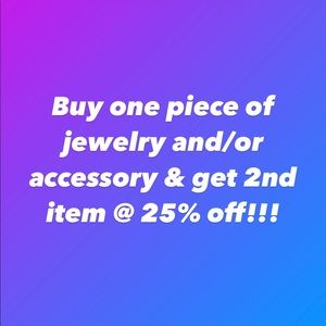 Buy one piece of jewelry or any accessory & get the 2nd item @ 25% off!